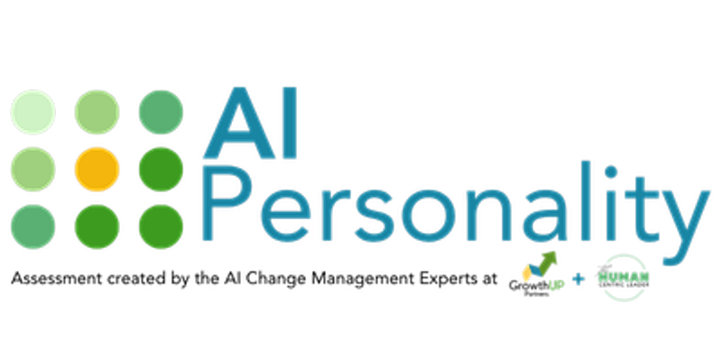 AI Personality Assessment created by the AI Change Management Experts at GrowthUP Partners and The Human-Centric Leader